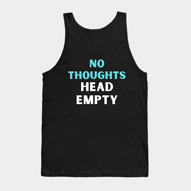 No thoughts head empty Tank Top by Abdulkakl